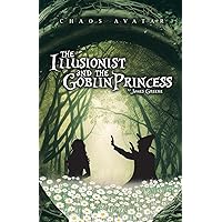 The Illusionist and the Goblin Princess The Illusionist and the Goblin Princess Paperback Kindle Hardcover