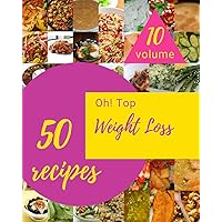 Oh! Top 50 Weight Loss Recipes Volume 10: Happiness is When You Have a Weight Loss Cookbook! Oh! Top 50 Weight Loss Recipes Volume 10: Happiness is When You Have a Weight Loss Cookbook! Paperback Kindle