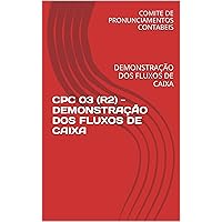 CPC 03 (R2) - DEMONSTRAÇÃO DOS FLUXOS DE CAIXA: DEMONSTRAÇÃO DOS FLUXOS DE CAIXA (Portuguese Edition)