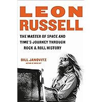 Leon Russell: The Master of Space and Time's Journey Through Rock & Roll History Leon Russell: The Master of Space and Time's Journey Through Rock & Roll History Hardcover Audible Audiobook Kindle Paperback