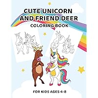 Cute Unicorn and Friend Deer Coloring Book: For Kids Ages 4-8 (Funny Friends Coloring Book Series)