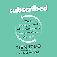 Subscribed: Why the Subscription Model Will Be Your Company's Future - and What to Do About It Subscribed: Why the Subscription Model Will Be Your Company's Future - and What to Do About It Audible Audiobook Hardcover Kindle Paperback