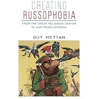 Creating Russophobia: From the Great Religious Schism to Anti-Putin Hysteria Creating Russophobia: From the Great Religious Schism to Anti-Putin Hysteria Paperback Audible Audiobook Kindle