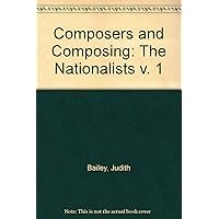 Composers and Composing: The Nationalists v. 1 Composers and Composing: The Nationalists v. 1 Spiral-bound