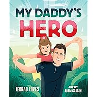 My Daddy's Hero: A Story About Jesus, The Ultimate Hero My Daddy's Hero: A Story About Jesus, The Ultimate Hero Hardcover