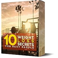 10 Weight Loss Secrets For Busy People 10 Weight Loss Secrets For Busy People Kindle
