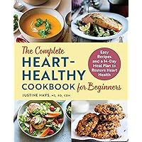 The Complete Heart-Healthy Cookbook for Beginners: Easy Recipes and a 14-Day Meal Plan to Restore Heart Health The Complete Heart-Healthy Cookbook for Beginners: Easy Recipes and a 14-Day Meal Plan to Restore Heart Health Paperback Kindle