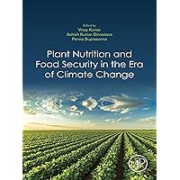 Plant Nutrition and Food Security in the Era of Climate Change Plant Nutrition and Food Security in the Era of Climate Change Kindle Paperback