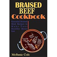 BRAISED BEEF COOKBOOK: Essential Braised Meat Recipes to Make Your Healthy Menu List BRAISED BEEF COOKBOOK: Essential Braised Meat Recipes to Make Your Healthy Menu List Kindle Paperback