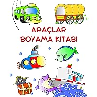 Araçlar Boyama Kitabı: 3 yaşından büyük çocuklar için araba, traktör, tren, uçak boyama (Turkish Edition)