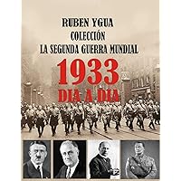 LA SEGUNDA GUERRA MUNDIAL-: Parte 1- 1933 (Spanish Edition) LA SEGUNDA GUERRA MUNDIAL-: Parte 1- 1933 (Spanish Edition) Kindle Paperback