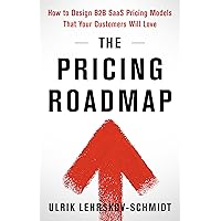 The Pricing Roadmap: How to Design B2B SaaS Pricing Models That Your Customers Will Love The Pricing Roadmap: How to Design B2B SaaS Pricing Models That Your Customers Will Love Kindle Paperback Audible Audiobook Hardcover