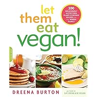 Let Them Eat Vegan!: 200 Deliciously Satisfying Plant-Powered Recipes for the Whole Family Let Them Eat Vegan!: 200 Deliciously Satisfying Plant-Powered Recipes for the Whole Family Paperback Kindle Spiral-bound