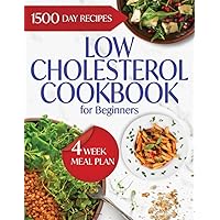 Low Cholesterol Cookbook for Beginners: Your Guide to a Heart-Healthy Lifestyle. Over 1200 Delicious and Easy-to-Make Recipes to Lower Your Cholesterol Low Cholesterol Cookbook for Beginners: Your Guide to a Heart-Healthy Lifestyle. Over 1200 Delicious and Easy-to-Make Recipes to Lower Your Cholesterol Paperback