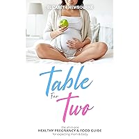 Table for Two: The All-In-One Healthy Pregnancy & Food Guide For Expecting Mom & Baby: (The Ultimate Diet and Mindset Book for Pregnant Mothers) Table for Two: The All-In-One Healthy Pregnancy & Food Guide For Expecting Mom & Baby: (The Ultimate Diet and Mindset Book for Pregnant Mothers) Kindle Audible Audiobook Paperback