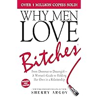 WHY MEN LOVE BITCHES: FROM DOORMAT TO DREAMGIRL--A WOMAN'S GUIDE TO HOLDING HER OWN IN A RELATIONSHIP WHY MEN LOVE BITCHES: FROM DOORMAT TO DREAMGIRL--A WOMAN'S GUIDE TO HOLDING HER OWN IN A RELATIONSHIP Paperback Kindle