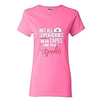 Ladies Not All Superheroes Wear Capes Some Wear Scrubs Nurse DT T-Shirt Tee