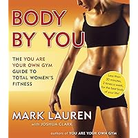 Body by You: The You Are Your Own Gym Guide to Total Women's Fitness Body by You: The You Are Your Own Gym Guide to Total Women's Fitness Paperback Kindle