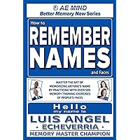 How to Remember Names and Faces: Master the Art of Memorizing Anyone's Name By Practicing with Over 500 Memory Training Exercises of People's Faces How to Remember Names and Faces: Master the Art of Memorizing Anyone's Name By Practicing with Over 500 Memory Training Exercises of People's Faces Paperback Kindle