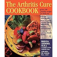 The Arthritis Cure Cookbook The Arthritis Cure Cookbook Kindle Hardcover Paperback