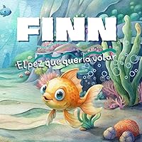 Finn: El pez que queria volar (Spanish Edition) Finn: El pez que queria volar (Spanish Edition) Paperback