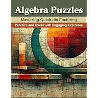 Algebra Puzzles: Mastering Quadratic Factoring: Practice and Excel with Engaging Exercises