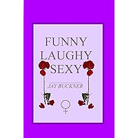 Funny, Laughy, Sexy Funny, Laughy, Sexy Kindle Paperback