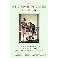 The Windsor Diaries: My Childhood with the Princesses Elizabeth and Margaret The Windsor Diaries: My Childhood with the Princesses Elizabeth and Margaret Kindle Audible Audiobook Hardcover Paperback Audio CD