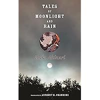 Tales of Moonlight and Rain Tales of Moonlight and Rain Paperback Kindle Hardcover