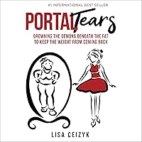 Portal Tears: Drowning the Demons Beneath the Fat to Keep the Weight from Coming Back Portal Tears: Drowning the Demons Beneath the Fat to Keep the Weight from Coming Back Audible Audiobook Kindle Hardcover Paperback