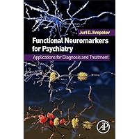 Functional Neuromarkers for Psychiatry: Applications for Diagnosis and Treatment Functional Neuromarkers for Psychiatry: Applications for Diagnosis and Treatment Hardcover Kindle