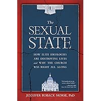 The Sexual State: How Elite Ideologies Are Destroying Lives and Why the Church Was Right All Along The Sexual State: How Elite Ideologies Are Destroying Lives and Why the Church Was Right All Along Hardcover Audible Audiobook Kindle