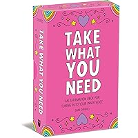 Take What You Need: An Affirmation Deck for Tuning in to Your Inner Voice Take What You Need: An Affirmation Deck for Tuning in to Your Inner Voice Cards