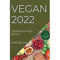 Vegan 2022: Läckra Och Hälsa Recept (Swedish Edition)