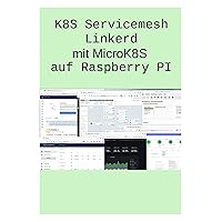 K8S Servicemesh Linkerd mit MicroK8S auf Raspberry PI (German Edition) K8S Servicemesh Linkerd mit MicroK8S auf Raspberry PI (German Edition) Kindle