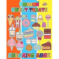 Kawaii Sweet Treats Coloring Book: A Colouring for Kids Ages 4-7,8-12, Boys, Girls, and Adults | With +50 High Quality Coloring Pages | Cute Sweets, ... Candy, Chocolate, Ice Cream For Stress Relief