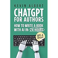 ChatGPT for authors: How to write a book in 24 hours with artificial intelligence ChatGPT for authors: How to write a book in 24 hours with artificial intelligence Kindle Paperback Hardcover