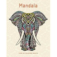 Livre de coloriage adulte Mandala: Dessins de soulagement du stress Animaux, mandalas, fleurs, motifs Paisley pour la méditation et le bonheur (French Edition)