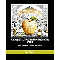 An Apple A Day, Journey around the world: Just Color An Apple!: My Journey Around the World in Daily Meditation, Coloring, & Doodling Journal