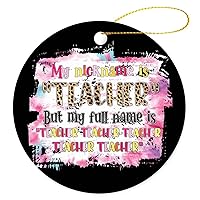My Nickname is Teacher Ceramic Ornament But My Full Names is Teacher Teacher Christmas Keepsake 3 Inch Two-Side Printed Circle Hanging Bauble Holiday Souvenir Home Decor Family Friend Best Gift