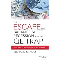 The Escape from Balance Sheet Recession and the Qe Trap: A Hazardous Road for the World Economy The Escape from Balance Sheet Recession and the Qe Trap: A Hazardous Road for the World Economy Hardcover Kindle