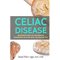 Celiac Disease: Safe/Unsafe Food List and Essential Information On Living With A Gluten Free Diet Celiac Disease: Safe/Unsafe Food List and Essential Information On Living With A Gluten Free Diet Paperback Kindle
