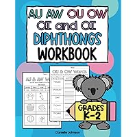 AU AW OU OW OI and OY Diphthongs Phonics Workbook: Kindergarten , First Grade, and Second Grade, K, 1 and 2, Homeschool and Classroom Use, Reading Practice Worksheets, Ages 5 to 8 AU AW OU OW OI and OY Diphthongs Phonics Workbook: Kindergarten , First Grade, and Second Grade, K, 1 and 2, Homeschool and Classroom Use, Reading Practice Worksheets, Ages 5 to 8 Paperback