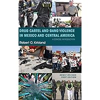 Drug Cartel and Gang Violence in Mexico and Central America: A Concise Introduction Drug Cartel and Gang Violence in Mexico and Central America: A Concise Introduction Hardcover Paperback