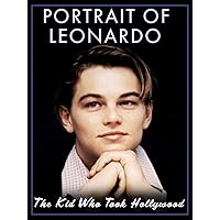 Portrait of Leonardo: The Kid Who Took Hollywood