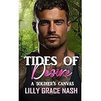 Tides of Desire A Soldier's Canvas (Tides of Love: Military) Tides of Desire A Soldier's Canvas (Tides of Love: Military) Kindle