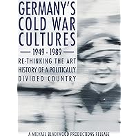 Germany's Cold War Cultures 1949-1989: Re-thinking the Art History of a Politically Divided Country