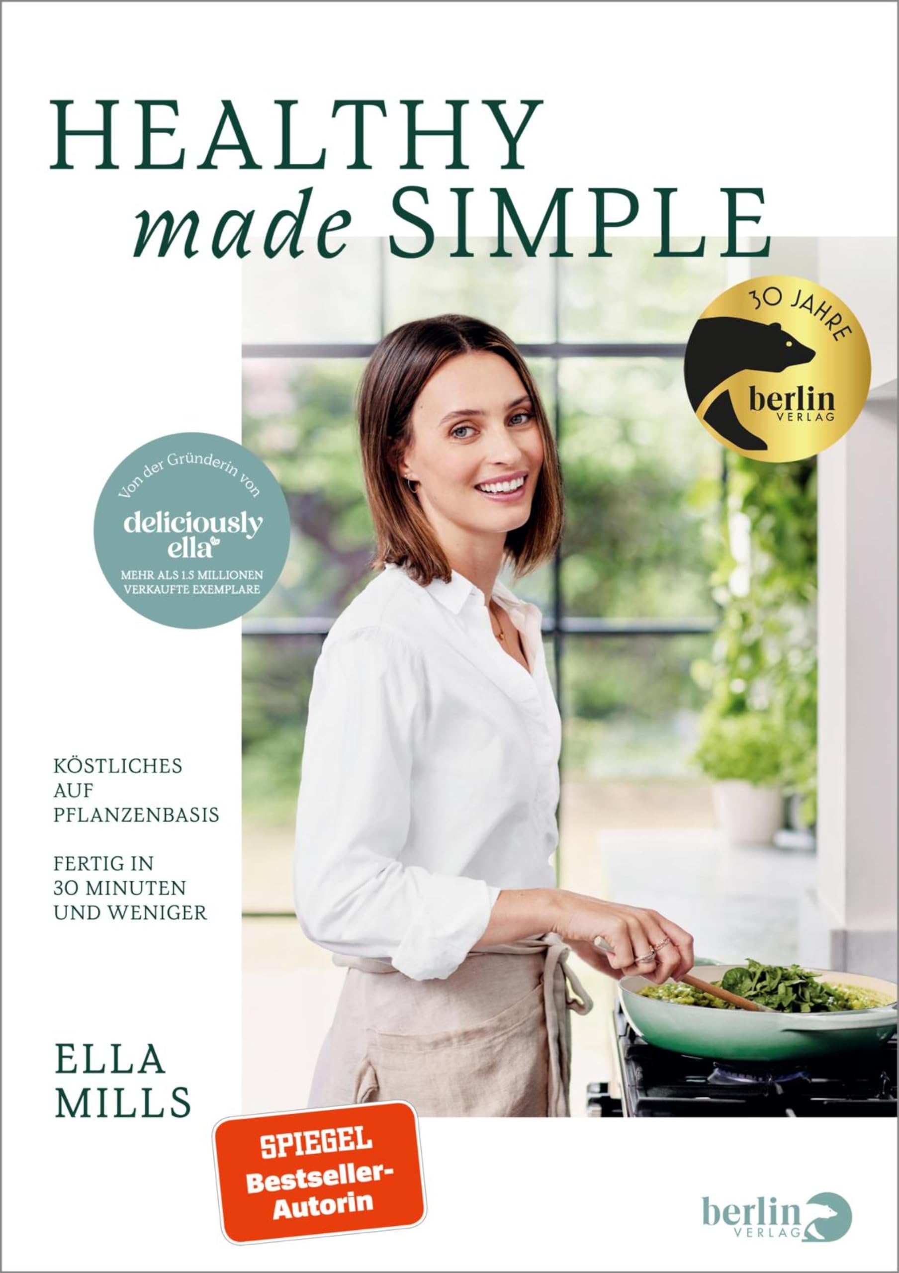 Healthy Made Simple: Köstliches auf Pflanzenbasis – Fertig in 30 Minuten und weniger (German Edition)