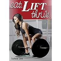 Eat. Lift. Thrive. Eat. Lift. Thrive. Paperback Kindle