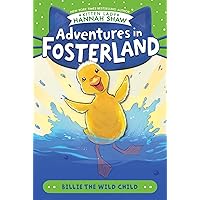 Billie the Wild Child (Adventures in Fosterland) Billie the Wild Child (Adventures in Fosterland) Paperback Kindle Hardcover